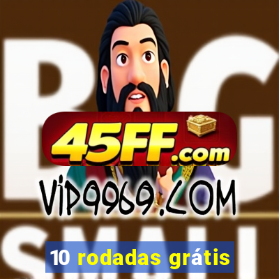 10 rodadas grátis